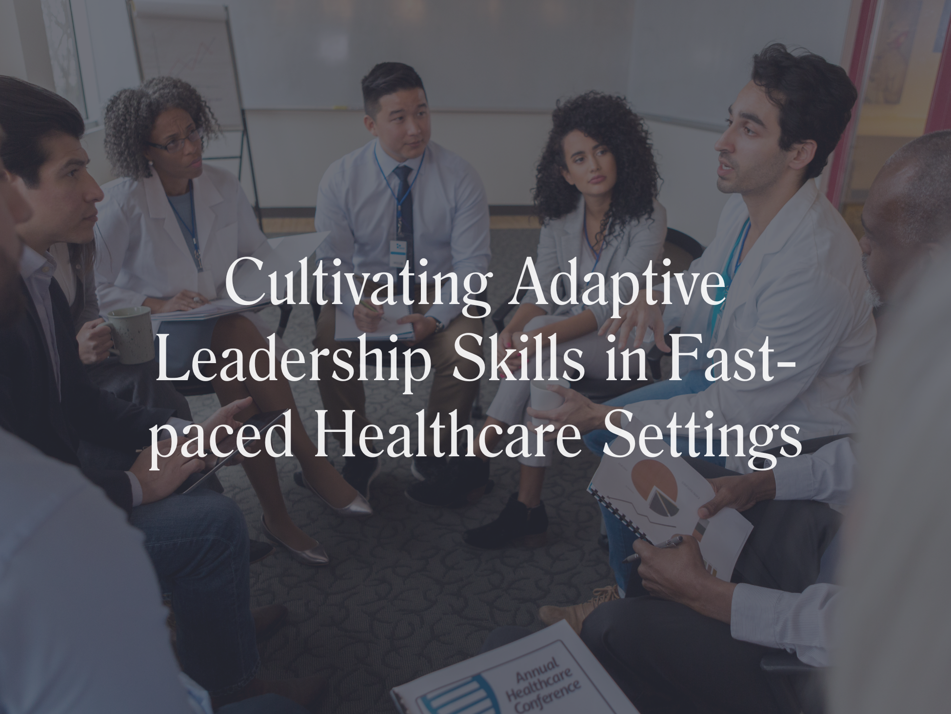 Cultivating Adaptive Leadership Skills in Fast-Paced Healthcare Settings